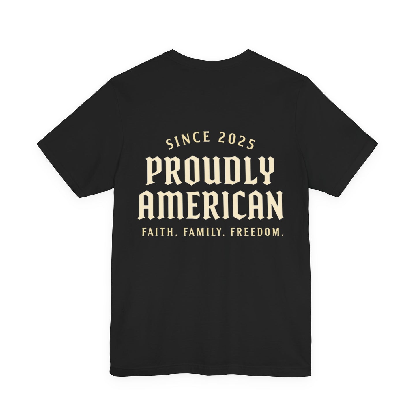 Proudly American Tee – Faith. Family. Freedom.
