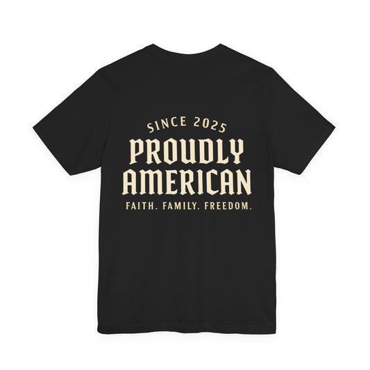 Proudly American Tee – Faith. Family. Freedom.