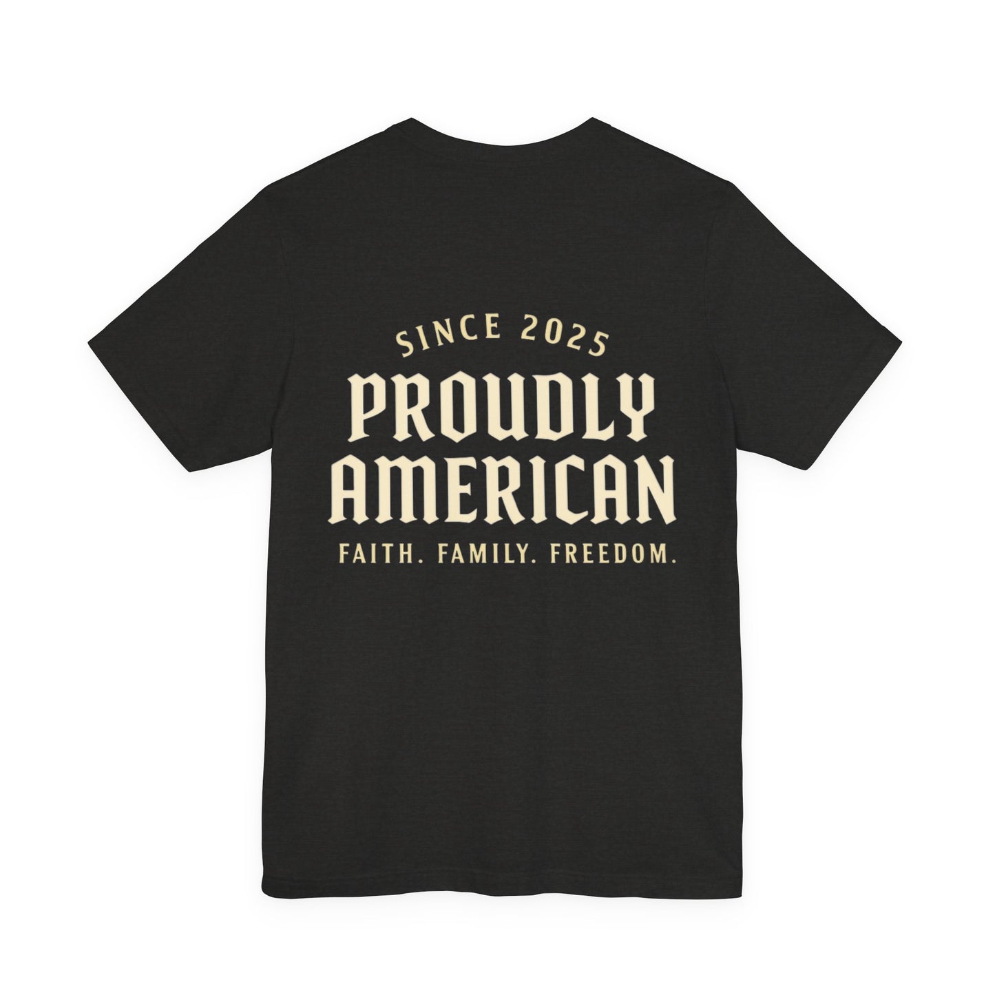 Proudly American Tee – Faith. Family. Freedom.