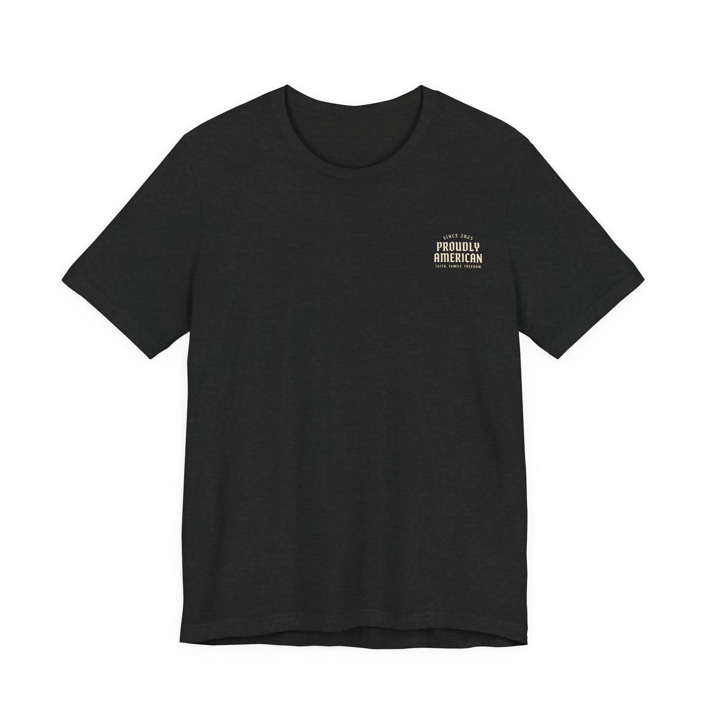 Proudly American Tee – Faith. Family. Freedom.