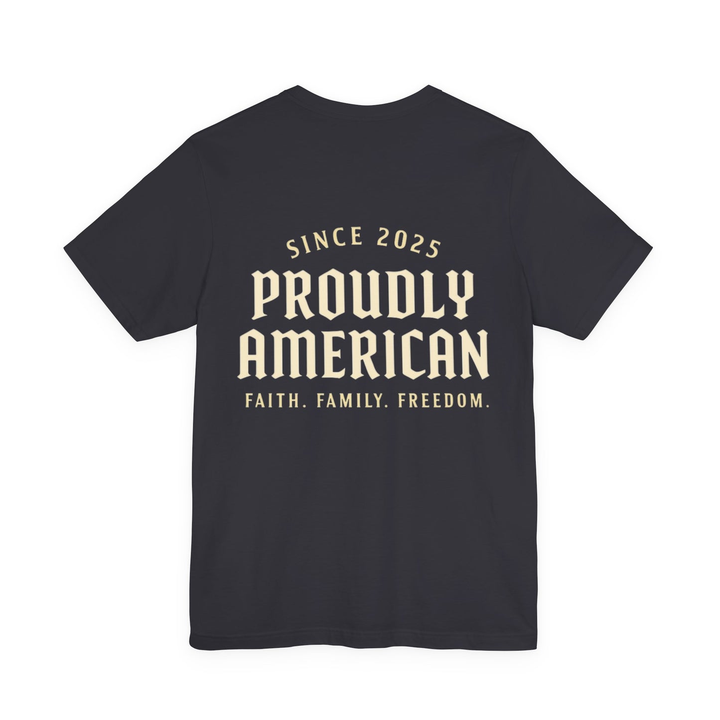 Proudly American Tee – Faith. Family. Freedom.
