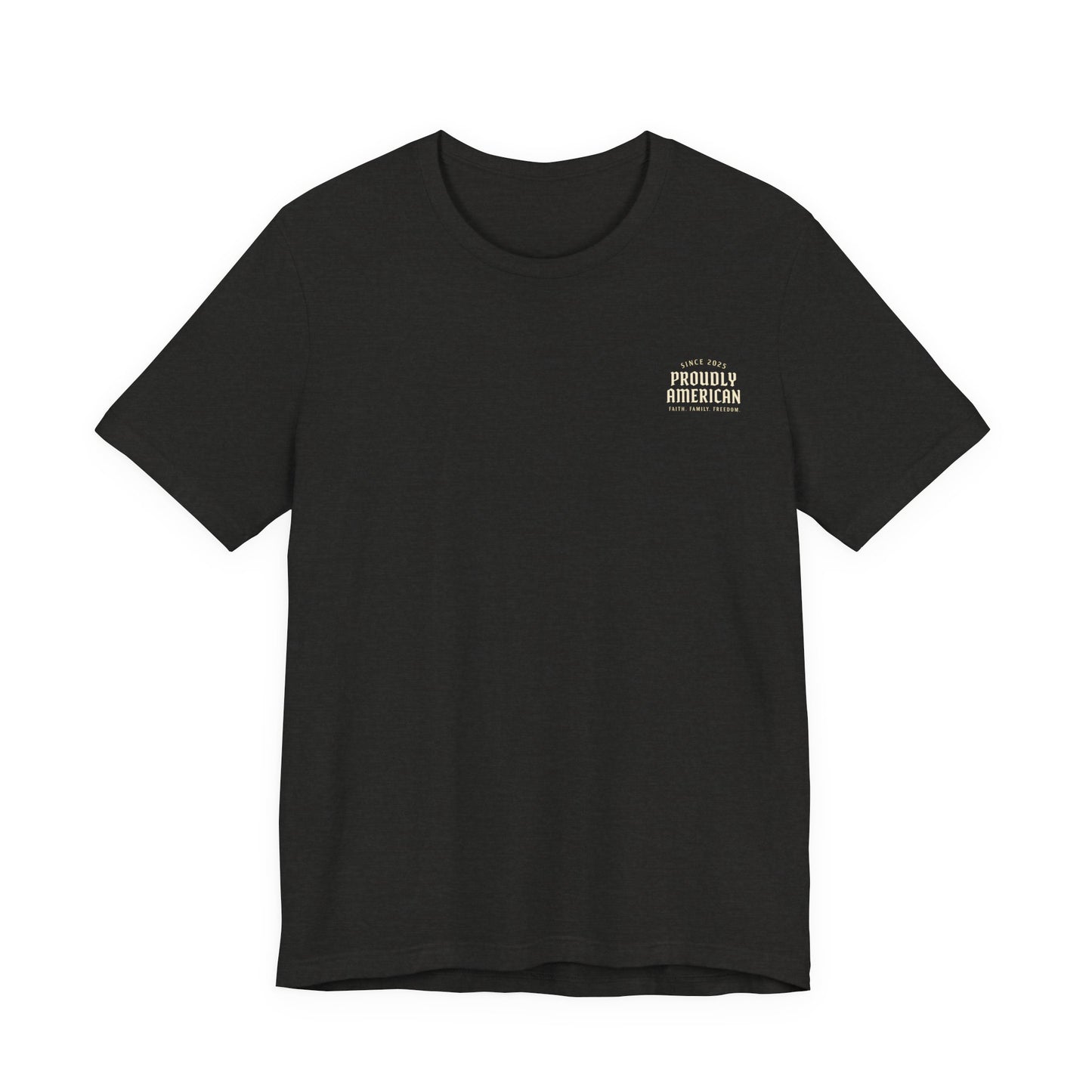 Proudly American Tee – Faith. Family. Freedom.